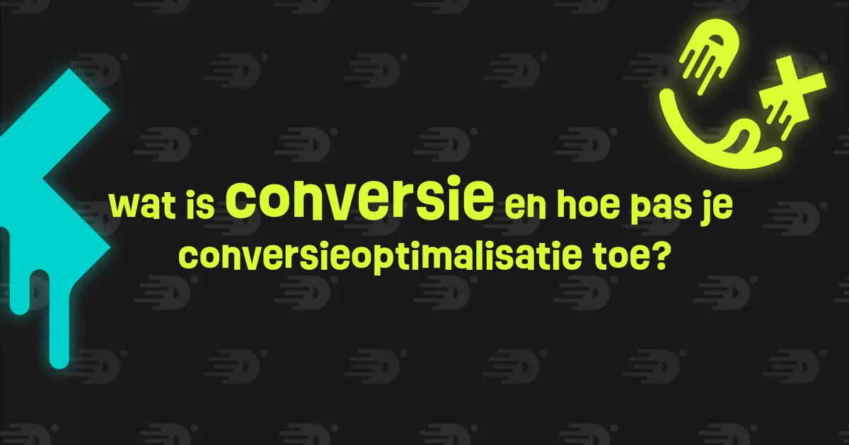 Tekst op zwarte achtergrond met de woorden "wat is conversie en hoe pas je conversieoptimalisatie toe?" in felgroene letters. Links is een blauwe X-vorm, rechts een abstract neongeel symbool.