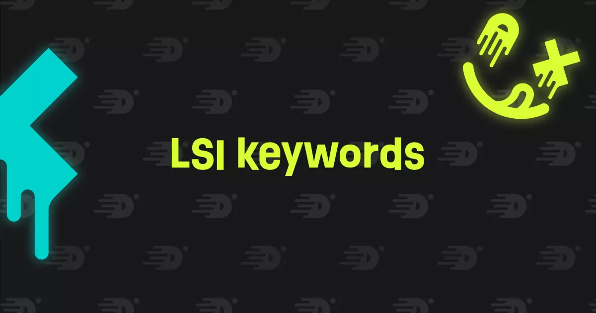 Zwarte achtergrond met gele tekst "LSI keywords" in het midden, links een cyan geometrische vorm met druipend effect, rechtsboven een geelgroene smiley en kruisje.